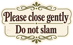 Please Close Gently Do Not Slam  Precision Cut Decal